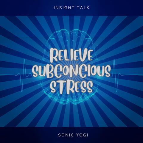 Relieve Subconscious Stress