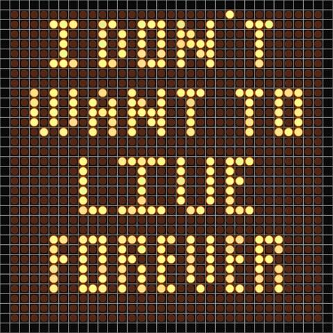 I Don't Want to Live Forever