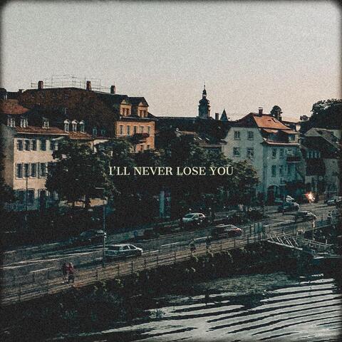 I'll Never Lose You