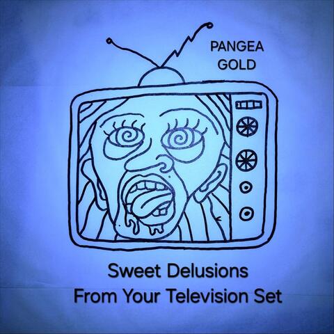 Sweet Delusions from Your Television Set