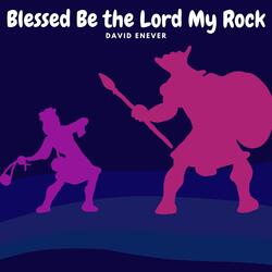 Blessed Be the Lord My Rock