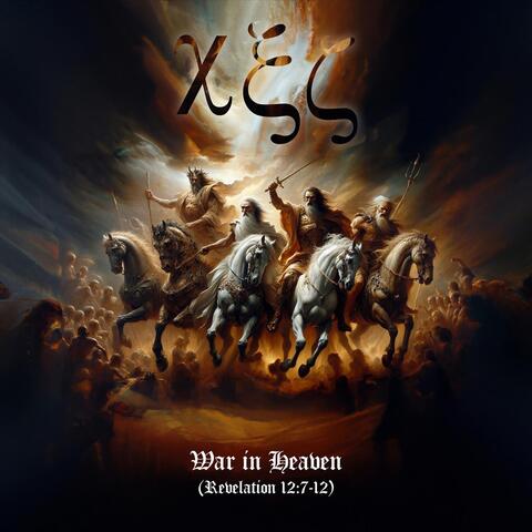 Χ Ξ Σ-War in Heaven-(Revelation 12 .7-17)