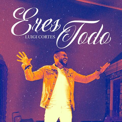 Eres Todo