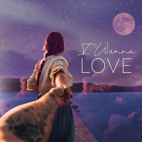 I Wanna Love