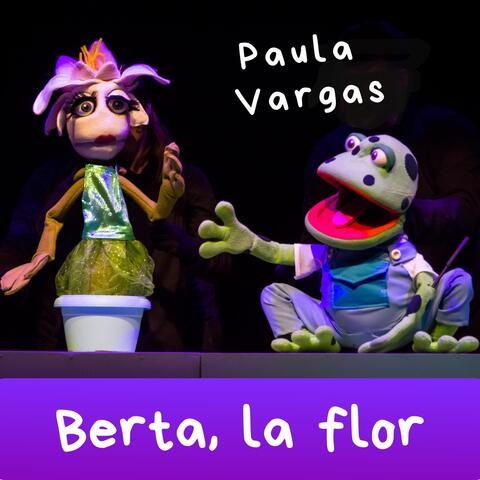 Berta, La Flor
