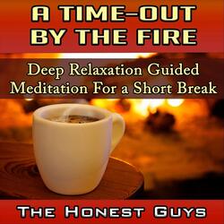 A Time-out by the Fire. Deep Relaxation Guided Meditation for a Short Break