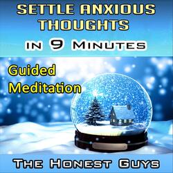 Settle Anxious Thoughts in 9 Minutes. Guided Meditation