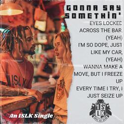Gonna Say Somethin'