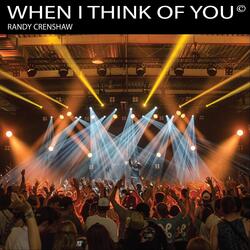 WHEN I THINK OF YOU