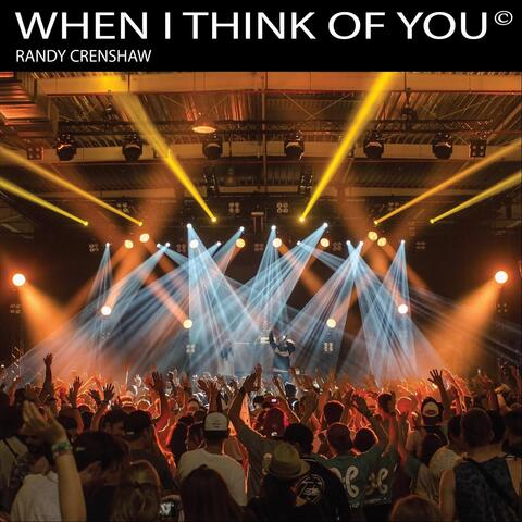 WHEN I THINK OF YOU