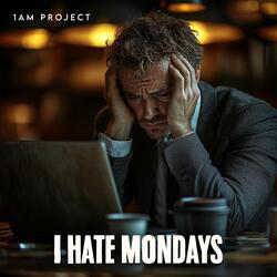 I Hate Mondays