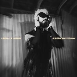 LIBERA LA CUERPA (Supersonic Version)