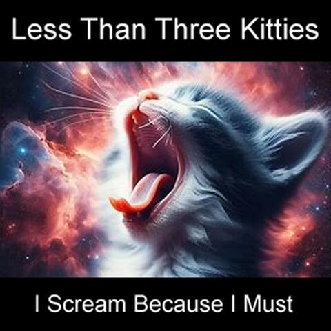 I Scream Because I Must