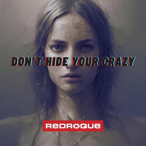 Don't Hide Your Crazy