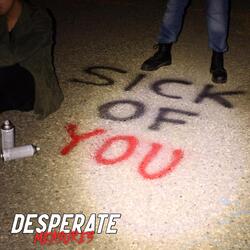 Sick of You