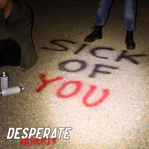 Sick of You