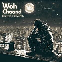 Woh Chaand (Slowed + Reverb)