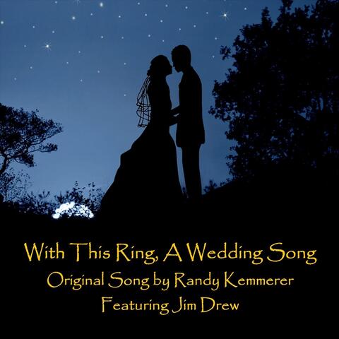 With This Ring, A Wedding Song (feat. Jim Drew)