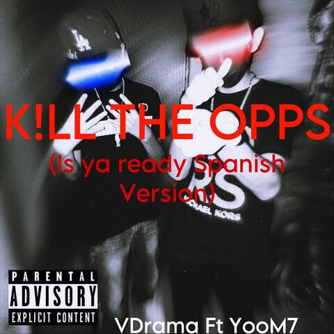 K!ll the Opps (Is Ya Ready Spanish Version) [feat. Yoom7]
