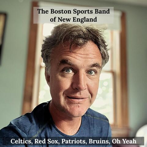 Celtics, Red Sox, Patriots, Bruins, Oh Yeah
