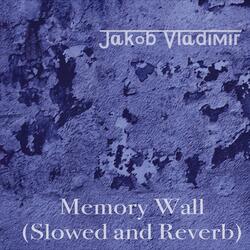Memory Wall - Slowed and Reverb
