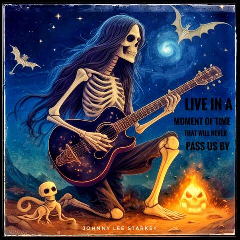 Live in a Moment of Time That Will Never Pass Us By