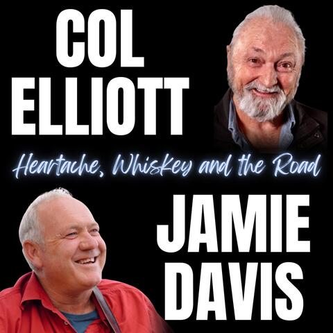 Heartache, Whiskey and the Road (feat. Col Elliott)