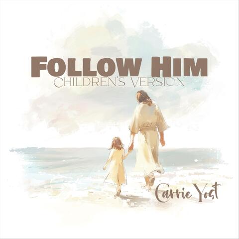 Follow Him (Children's Version)