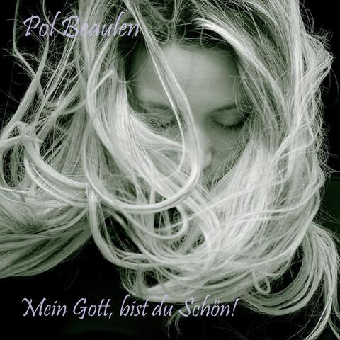 Mein Gott, bist du Schön