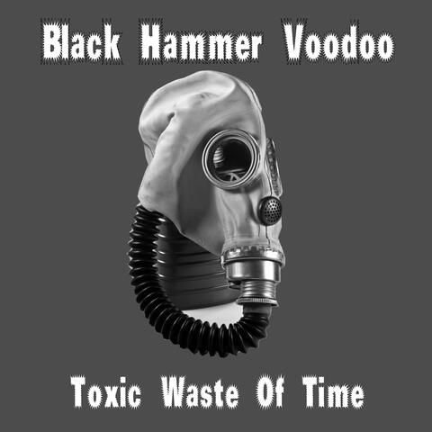 Toxic Waste of Time