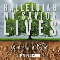 Hallelujah My Savior Lives (Acoustic)