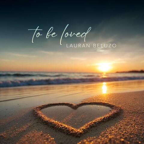 To Be Loved