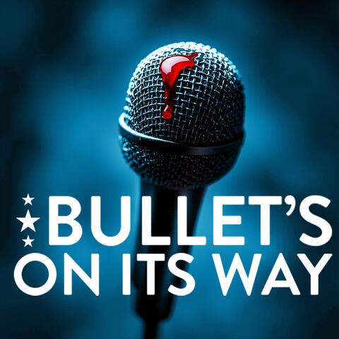 Bullet's on Its Way