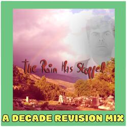 The Rain Has Stopped (A Decade Revision Mix)