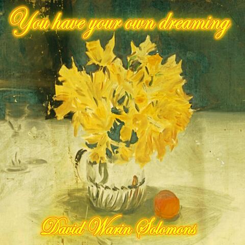 You Have Your Own Dreaming
