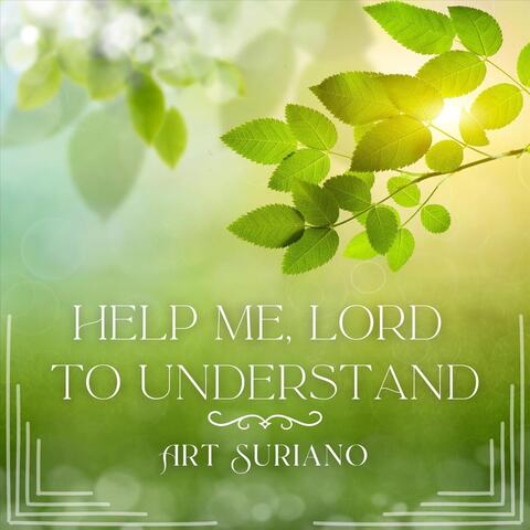 Help Me Lord To Understand