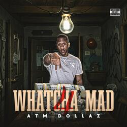 Whatcha' Mad 4