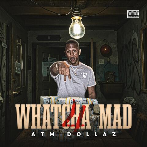 Whatcha' Mad 4