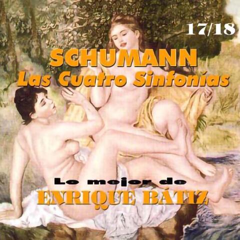Lo Mejor de Enrique Bátiz Vol. 17 / 18: Schumann las Cuatro Sinfonias