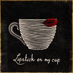 Lipstick On My Cup