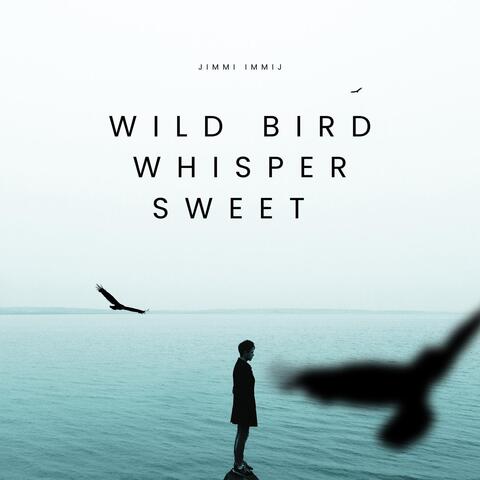 Wild Bird Whisper Sweet
