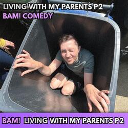 Living with My Parents, Pt. 2