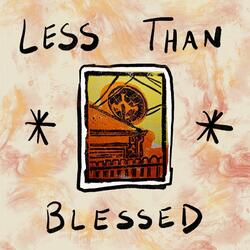 Less Than Blessed