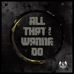 All That I Wanna Do
