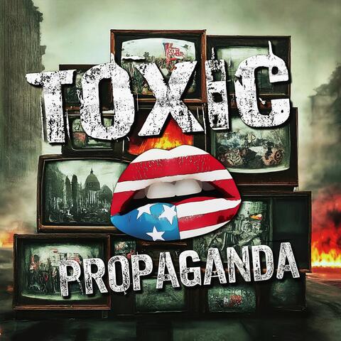 Toxic Propaganda