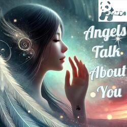 Angels Talk About You