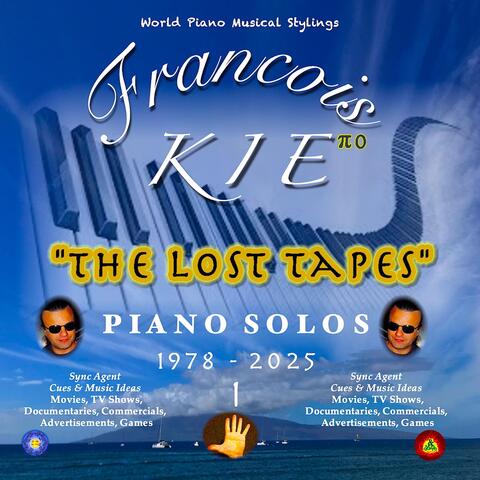 Francois Kie "The Lost Tapes" PIANO SOLOS 1978-2025, Vol. 1
