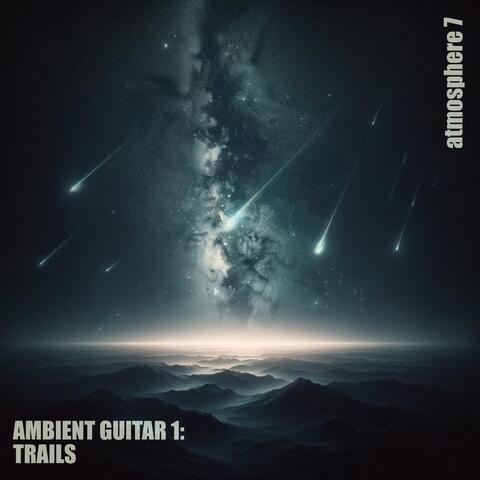 Ambient Guitar 1: Trails