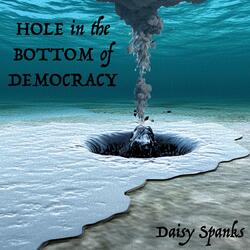 Hole in the Bottom of Democracy