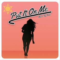 Put It On Me